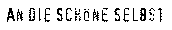 An die Sch&ouml;ne selbst